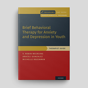 Brief Behavioral Therapy For Anxiety And Depression In Youth: Therapist Guide